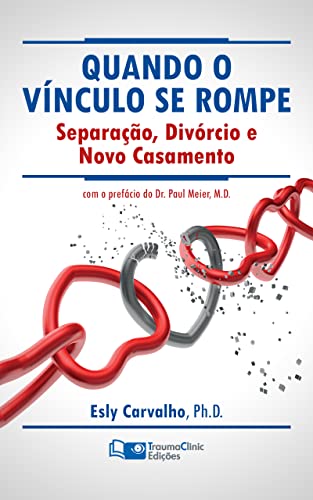 Ler Quando o Vínculo Se Rompe: Separação, Divórcio e Novo Casamento, do autor Esly Carvalho