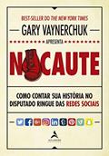 Ler Nocaute: Como Contar sua História no Disputado Ringue das Redes Sociais, do autor Gary Vaynerchuk Ler Nocaute: Como Contar sua História no Disputado Ringue das Redes Sociais, do autor Gary Vaynerchuk