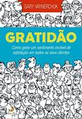 Ler Gratidão: Como gerar um sentimento incrível de satisfação em todos os seus clientes, do autor Gary Vaynerchuk Ler Gratidão: Como gerar um sentimento incrível de satisfação em todos os seus clientes, do autor Gary Vaynerchuk