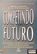 Ler Competindo Pelo Futuro, do autor Gary Hamel