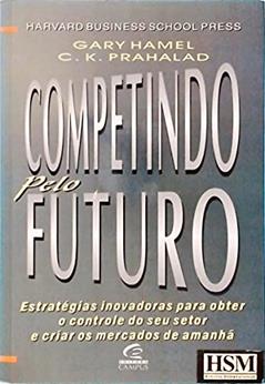 Competindo Pelo Futuro, do autor Gary Hamel