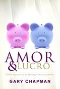 Ler Amor e lucro: Como organizar as finanças no casamento, do autor Gary Chapman Ler Amor e lucro: Como organizar as finanças no casamento, do autor Gary Chapman