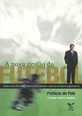 Ler A nova gestão do futebol, do autor Antonio Carlos Kfouri Aidar; Marvio Pereira Leoncini; João José Trindade Oliveira