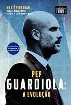 Pep Guardiola: A evolução, do autor Martí Perarnau