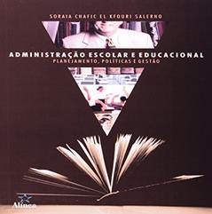 Administração Escolar e Educacional. Planejamento, Políticas e Gestão, do autor Soraia Chafic El Kfouri Salerno