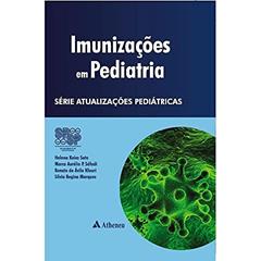 Imunizações em Pediatria, do autor Helena Keiko Sato; Marco Aurélio P. Sáfadi; Renato de Ávila Kfouri; Silvia Regina Marques