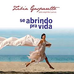 Se Abrindo Pra Vida, do autor Zíbia Gasparetto