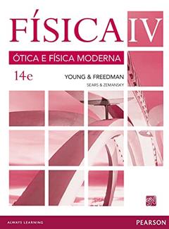 Física VOL IV - Ótica e Física Moderna: Volume IV: Ótica e Física Moderna: Volume 4, do autor Hugh D. Young; Roger A. Freedman