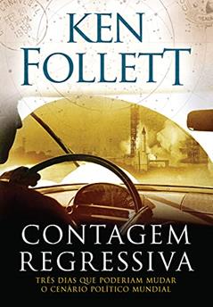 Contagem regressiva: Três dias que poderiam mudar o cenário político mundial, do autor Ken Follett