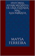 Ler Histórias Aterrorizantes de uma Fazenda Mal-assombrada, do autor Maysa Ferreira