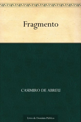 Ler Fragmento, do autor Casimiro de Abreu Ler Fragmento, do autor Casimiro de Abreu