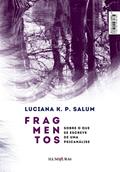 Ler Fragmentos: sobre o que se escreve de uma psicanálise, do autor Luciana K. P. Salum Ler Fragmentos: sobre o que se escreve de uma psicanálise, do autor Luciana K. P. Salum