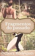 Ler Fragmentos do passado, do autor Débora Rodrigues