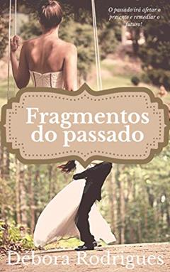 Fragmentos do passado, do autor Débora Rodrigues
