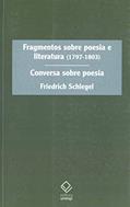 Ler Fragmentos sobre poesia e literatura (1797-1803): Conversa sobre poesia, do autor Friedrich Schlegel Ler Fragmentos sobre poesia e literatura (1797-1803): Conversa sobre poesia, do autor Friedrich Schlegel