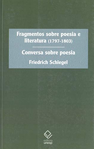 Ler Fragmentos sobre poesia e literatura (1797-1803): Conversa sobre poesia, do autor Friedrich Schlegel