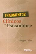 Ler Fragmentos Clínicos de Psicanálise, do autor Sérgio Telles Ler Fragmentos Clínicos de Psicanálise, do autor Sérgio Telles