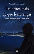 Ler Um Pouco Mais do que Lembranças: De uma bela história de vida e de uma curva, do autor Arnoni Ulisses Caldart