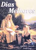 Ler Dias Melhores, do autor Carlos Antônio Baccelli; Irmão José