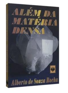 Além da Matéria Densa, do autor Alberto de Souza Rocha