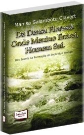 Da Densa Floresta Onde Menino Entrei, Homem Saí. Rito Iromb na Formação do Indivíduo Wongo, do autor Manisa Salambote Clavert