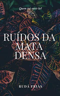 Ruídos da Mata Densa, do autor Rudá Frias