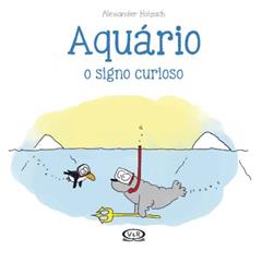 Aquário: O Signo Curioso: 11, do autor Alexander Holzach