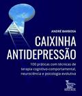 Ler Caixinha antidepressão: 100 práticas com técnicas de terapia cognitivo-comportamental, neurociência e psicologia evolutiva, do autor André Barbosa