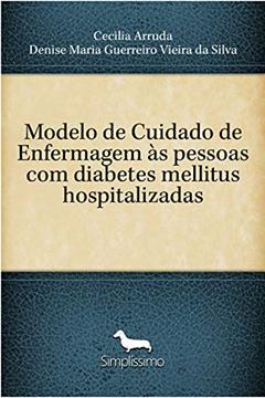 Modelo de Cuidado de Enfermagem às pessoas com diabetes mellitus hospitalizadas, do autor Cecilia Arruda