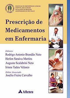 Prescrição de Medicamentos em Enfermaria, do autor Rodrigo Antonio Brandão Neto; Herlon Saraiva Martins; Augusto S. Neto; Irineu Tadeu Velasco