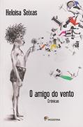 Ler O amigo do vento: Crônicas, do autor Heloisa Seixas Ler O amigo do vento: Crônicas, do autor Heloisa Seixas