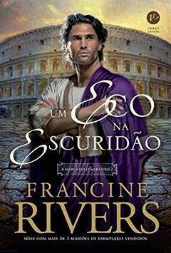 Um eco na escuridão (Vol. 2 A Marca do Leão), do autor Francine Rivers