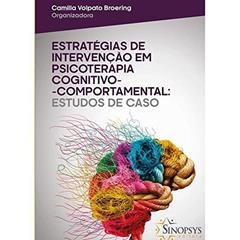 Estratégias de Intervenção em Psicoterapia Cognitivo-Comportamental. Estudos de Caso, do autor Camilla Volpato Broering