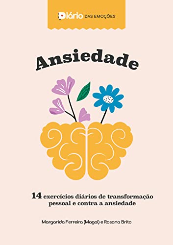Ler Diário das Emoções - Ansiedade: Desacelere e descubra como escrever é terapêutico, do autor Rosana Melo Brito; Margarida Maria De Campos Ferreira