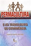 Ler Permacultura e as Tecnologias de Convivência, do autor Eduardo Antonio Bonzatto