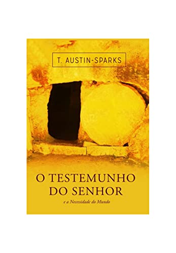 Ler O testemunho do Senhor e a Necessidade do Mundo, do autor T Austin Sparks Ler O testemunho do Senhor e a Necessidade do Mundo, do autor T Austin Sparks