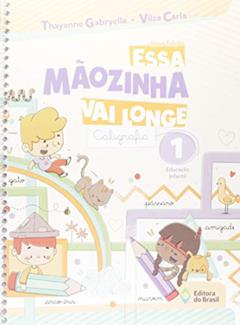 Essa mãozinha vai longe - Caligrafia - Educação infantil - 1, do autor Thayanne Gabryelle; Vilza Carla