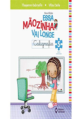 Ler Essa mãozinha vai longe - caligrafia - 5º ano - Ensino fundamental I, do autor Thayanne Gabryelle; Vilza Carla