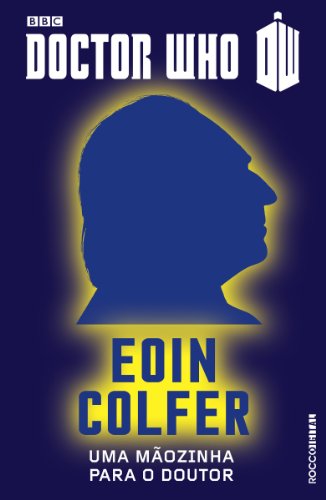 Doctor Who: Uma mãozinha para o Doutor - O primeiro Doutor, do autor Eoin Colfer