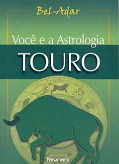 Você e a Astrologia: Touro, do autor Bel-Adar