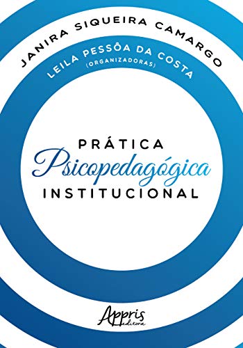Ler Prática psicopedagógica institucional, do autor Janira Siqueira Camargo