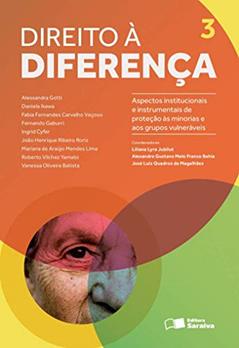 Direito à diferença - 1ª edição de 2014: Aspectos institucionais e instrumentais de proteção às minorias e grupos vulneráveis: Volume 3, do autor Liliana Lyra Jubilut; José Luíz Quadros de Magalhães; Alexandre Gustavo Melo Franco Bahia