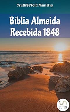 Bíblia Almeida Recebida 1848 (Dual Bible Halseth Livro 64), do autor Truthbetold Ministry