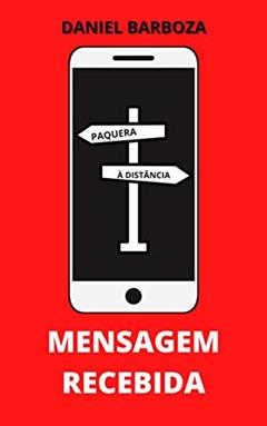 Mensagem Recebida: Romance em Tempos de Pandemia, do autor Daniel Barboza
