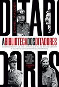 Ler A biblioteca dos ditadores: sobre déspotas, os livros que eles escreveram e outras catástrofes literárias, do autor Daniel Kalder
