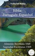 Ler Bíblia Português-Espanhol: Almeida Recebida 1848 - Sagradas Escrituras 1569 (Parallel Bible Halseth Livro 1008), do autor Truthbetold Ministry