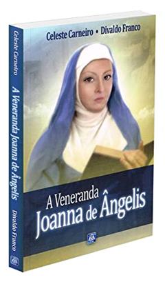 A Veneranda Joanna de Ângelis, do autor Divaldo Pereira Franco; Celeste Santos