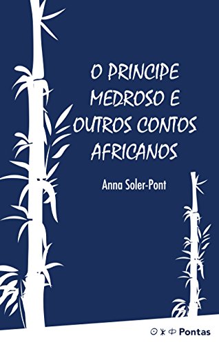 Ler O príncipe medroso e outros contos africanos, do autor Anna Soler-Pont