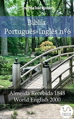 Bíblia Português-Inglês nº6: Almeida Recebida 1848 - World English 2000 (Parallel Bible Halseth Livro 1019), do autor Truthbetold Ministry