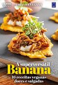 Ler Cozinha Vegana - A superversátil Banana: 16 receitas veganas doces e salgadas, do autor Editora Europa Ler Cozinha Vegana - A superversátil Banana: 16 receitas veganas doces e salgadas, do autor Editora Europa